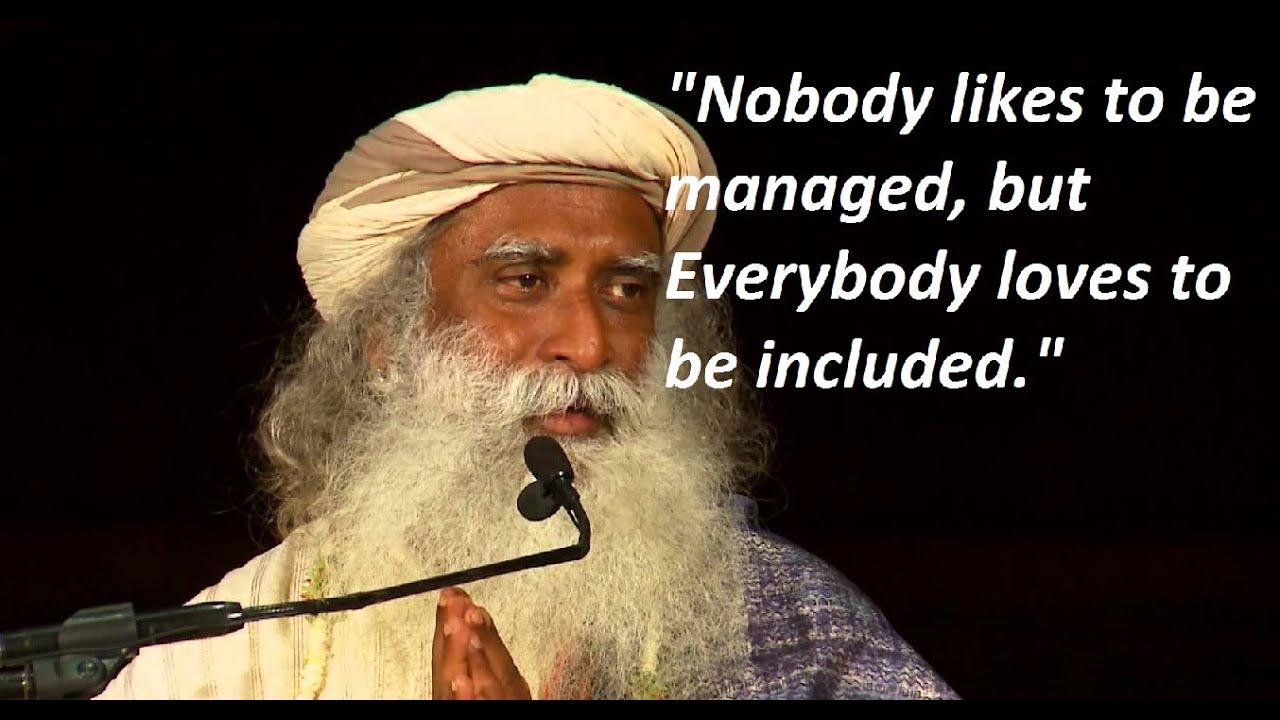 Sadhguru-People don't like to be managed. - YouTube