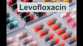 استخدامات ليفوفلوكساسين وكيفية عمل الدواء |Levofloxacin Antibiotics