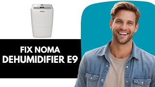 How to Fix Error E9 on Noma Dehumidifier