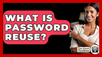 What Is Password Reuse? - TheEmailToolbox.com