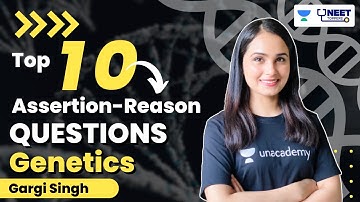 Top 10 Assertion- Reason Questions | Genetics | NEET 2023 | Gargi Singh | Unacademy NEET Toppers