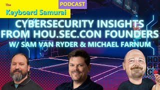Sam & Michael from HOU SEC CON - Cybersecurity Insights