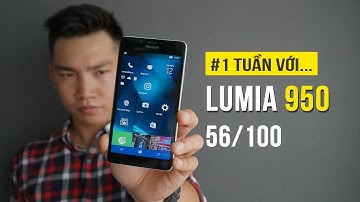 Microsoft Lumia 950 - Đánh giá chi tiết sau một tuần trải nghiệm