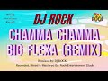 DJ ROCK - Chamma x Chaiyya - Big Flexa (Amapiano Remix) 2024 Release
