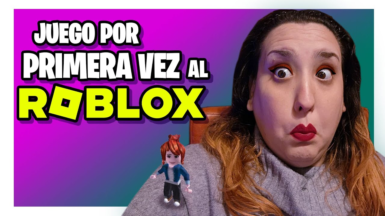 JUEGO POR PRIMERA VEZ AL ROBLOX - YouTube