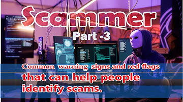 Part -3 How to recognized a scam , common warning