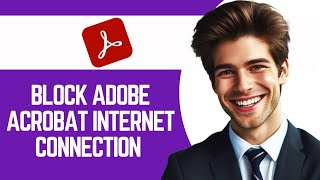 How To Block Adobe Acrobat Internet Connection 2024