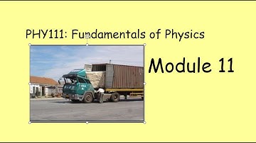 PHY 111 Lecture Video for Module 11