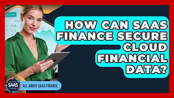 How Can SaaS Finance Secure Cloud Financial Data? - All About SaaS Finance