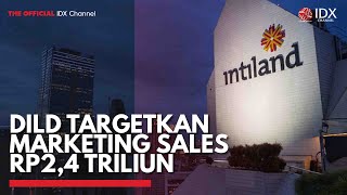 DILD Targetkan Marketing Sales Rp2,4 Triliun | IDX CHANNEL