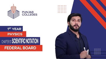 PGC Lectures-Inter Part 1-Fedreal Board-Physics-Chapter 1-Scientific Notation