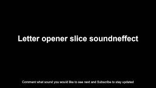 Letter opener slice sound effect