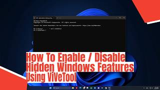 How To Enable / Disable Hidden Windows Features Using ViVeTool