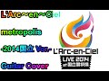 L'Arc~en~Ciel 「metropolis -2014国立 Ver.-」Guitar covered by  Jun@ラル倶楽部-L'Arclub-