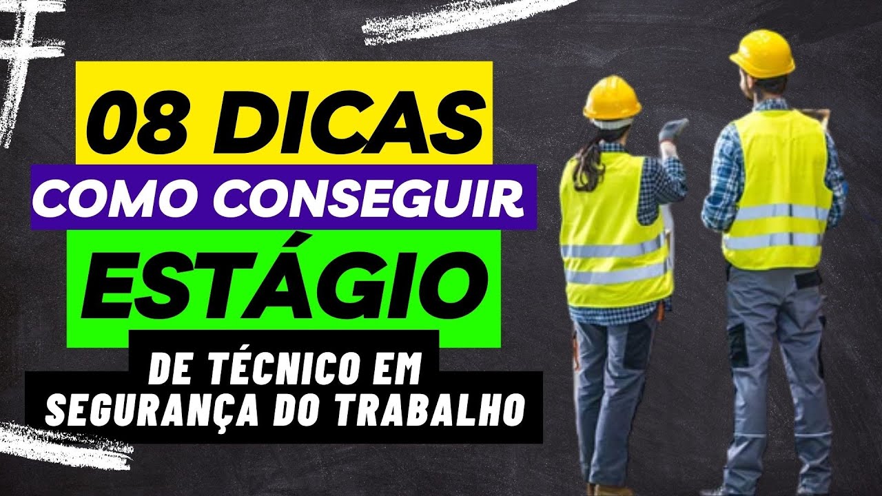 08 DICAS DE COMO CONSEGUIR ESTÁGIO DE TÉCNICO EM SEGURANÇA DO TRABALHO ...