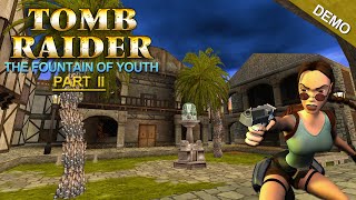 Tomb Raider - The Fountain of Youth - Part II [Demo] Walkthrough