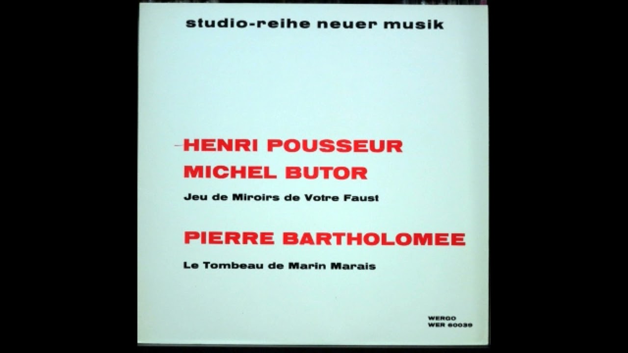 Henri Pousseur / Pierre Bartholomee – Jeu De Miroirs De Votre Faust / Le Tombeau De Marin Marais