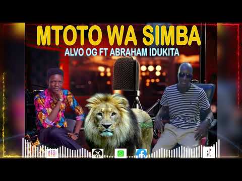 MTOTO WA SIMBA ALVO OG FT ABRAHAM IDUKITA
