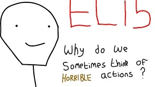 Why do we randomly get horrible thoughts? - Explain Like I'm Five (ELi5)