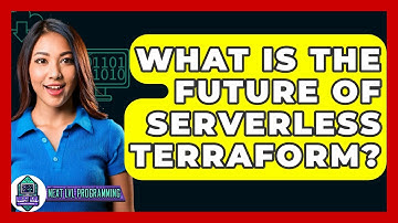 What Is The Future Of Serverless Terraform? - Next LVL Programming