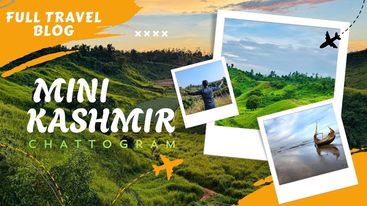 মিনি কাশ্মীর বাঁশখালী, চট্টগ্রাম। ফুল ট্রাভেল ব্লগ। চট্টগ্রামে এমন জায়গা আছে তা অনেকেই জানেনা।