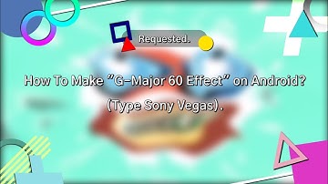 (Requested) How To Make "G-Major 60 Effect" on Android?