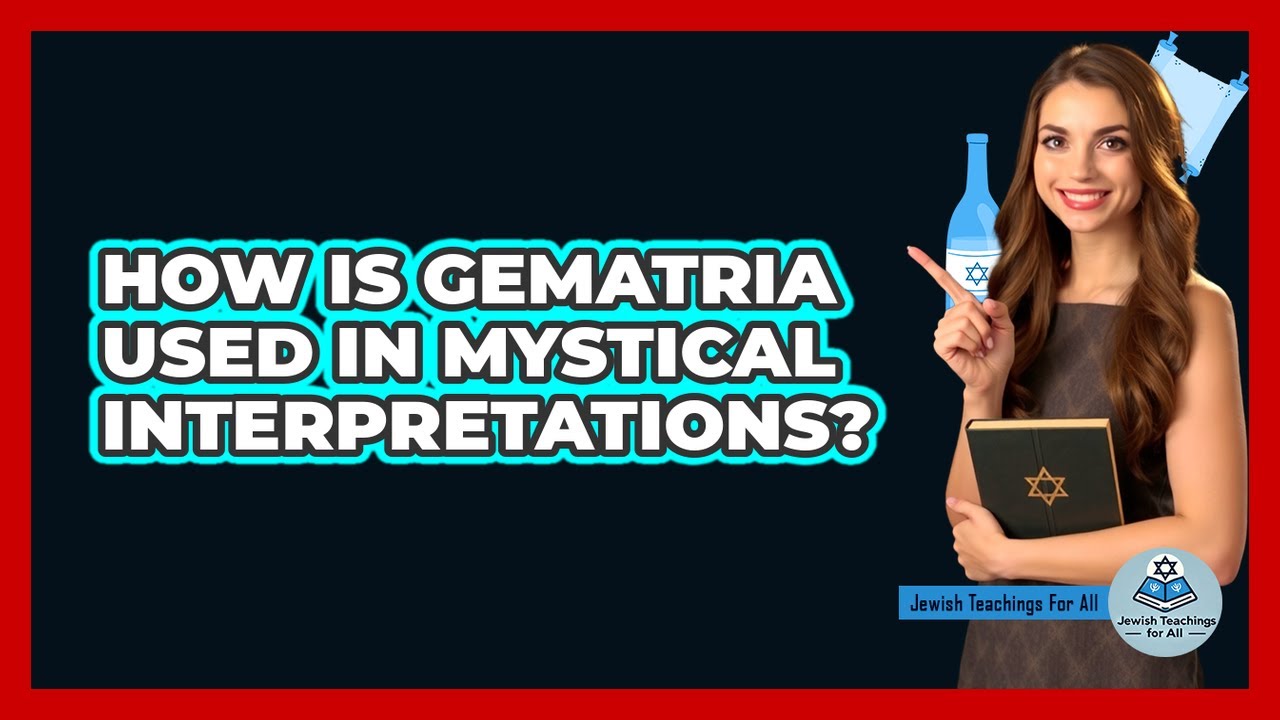 How Is Gematria Used in Mystical Interpretations?