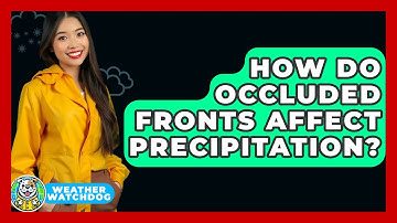 How Do Occluded Fronts Affect Precipitation? - Weather Watchdog
