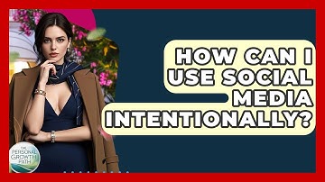 How Can I Use Social Media Intentionally? - The Personal Growth Path