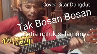 Tak bosan bosan Setia untuk selamanya Cover gitar dangdut