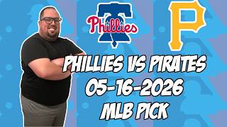 Philadelphia Phillies vs Pittsburgh Pirates 5/16/26 MLB Pick & Prediction | MLB Betting Tips
