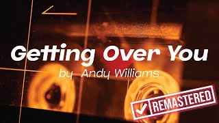 Getting Over You by Andy Williams