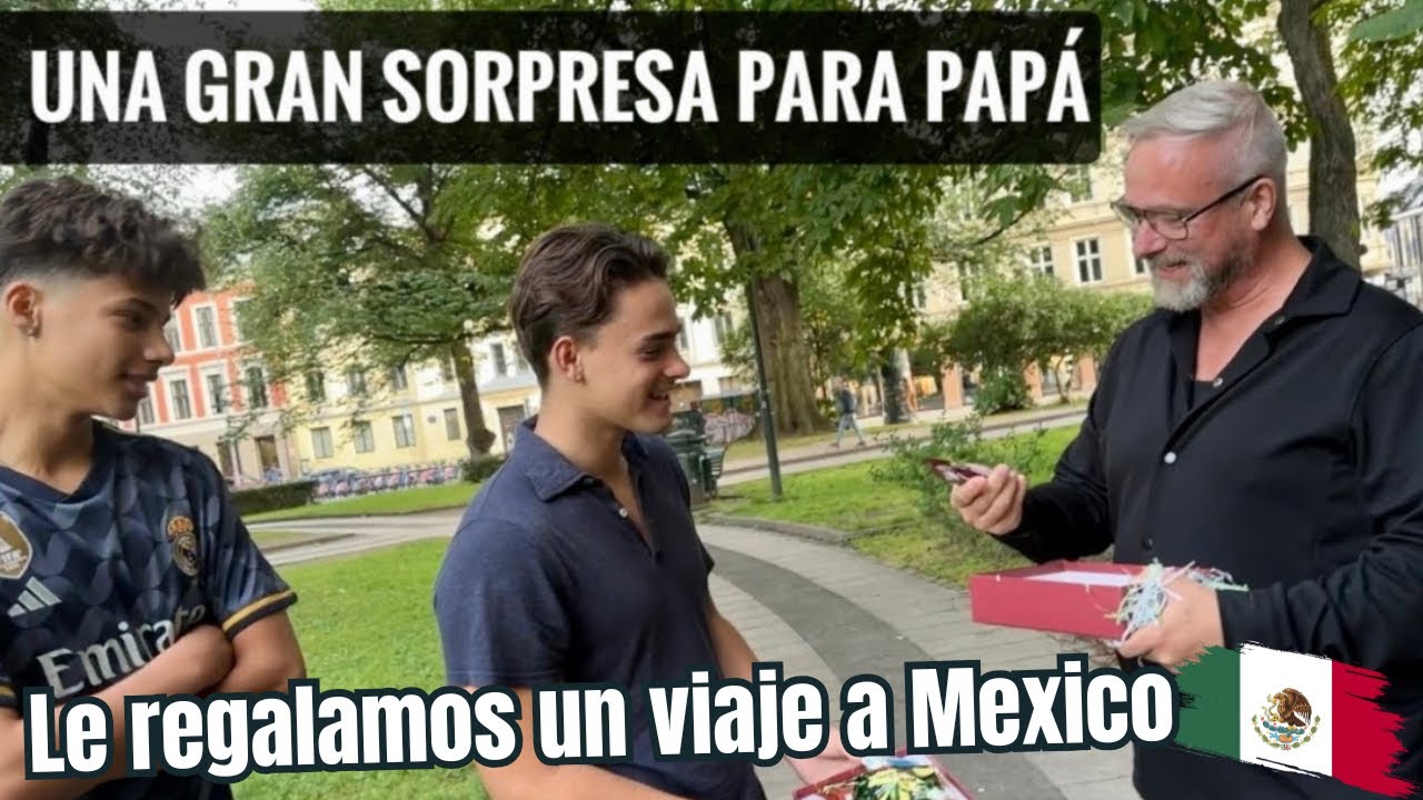 Le regalamos un viaje a México a Papá ¡No Se lo Esperaba! 🇲🇽