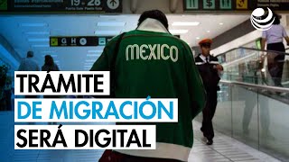 ¿Vas a viajar fuera de México? Trámite de migración será digital a partir del 26 de noviembre