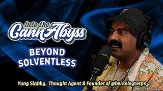 Into The CannAbyss - Featuring Yung Slabby - Beyond Solventless