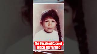 Unsolved case of seven-year-old Leticia Hernandez#crime#youtube#fyp#sad