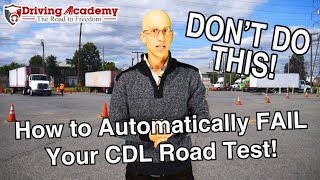 How to Automatically FAIL Your CDL Road Test!  Driving Academy