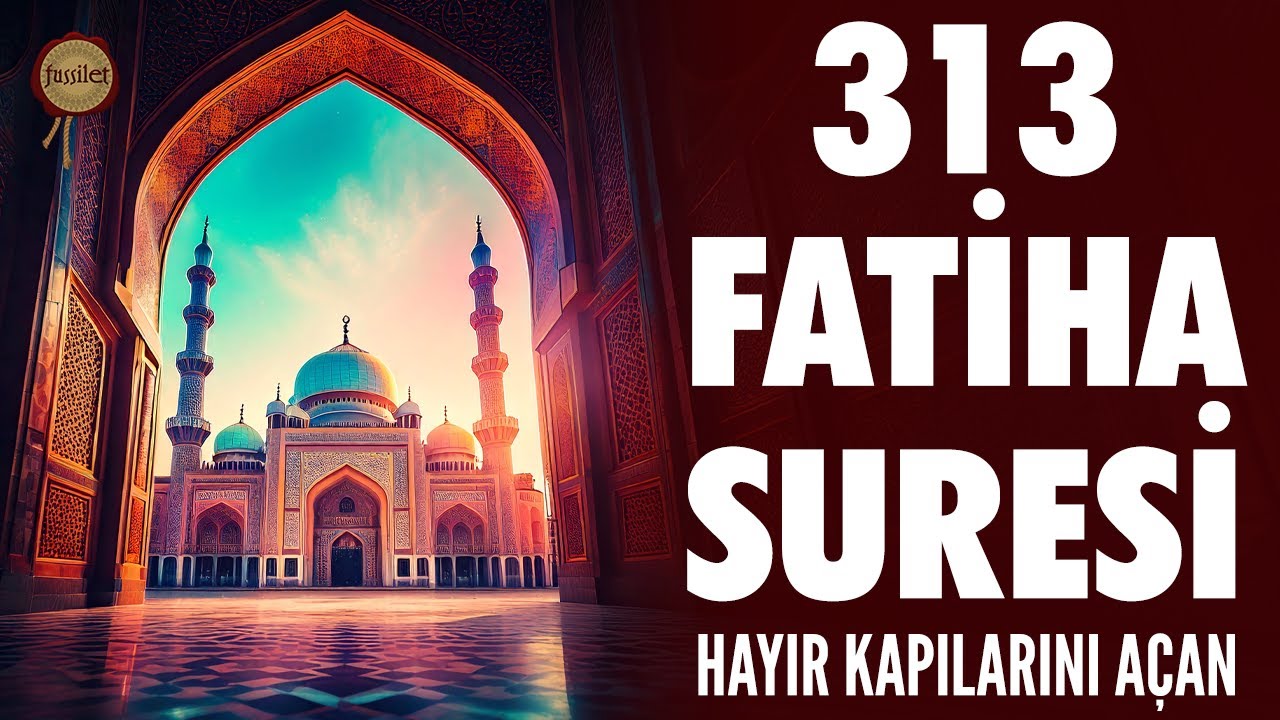 313 Fatiha Suresi | Bütün Hayır Kapılarını Açan Dua | Bünyamin Atasever