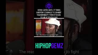 Kevin Gates says it takes GREATER COURAGE to exhibit VULNERABILITY than it does to be a TOUGH GUY! 💎