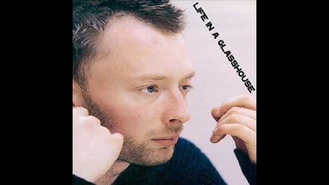Thom Yorke - Life In a Glasshouse (Acoustic Demo)