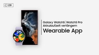 Samsung How-To: Die Akkulaufzeit der Galaxy Watch5 Series verlängern – Wearable App