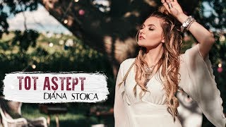 Diana Stoica - Tot Astept | Official Video