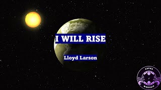 I WILL RISE -  Lloyd Larson