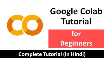 Google Colab Tutorial for Beginners in Hindi | Google Colabs Complete Tutorial | Google Colaboratory
