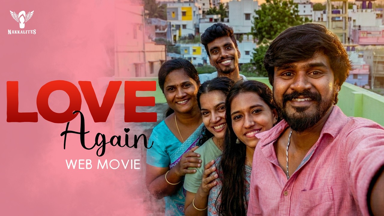 Love Again Web Movie | Nakkalites