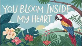 You Bloom Inside My Heart