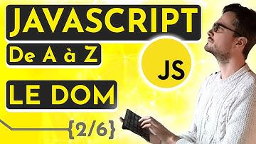 [Cours / Tuto 2025] Apprendre Javascript de A à Z – Le DOM (2/6)