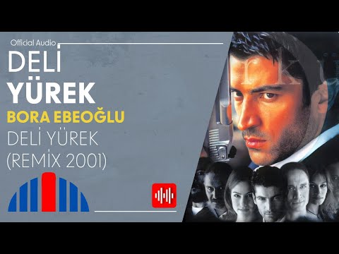 Bora Ebeoğlu - Deli Yürek II / Remix 2001 (Official Audio)