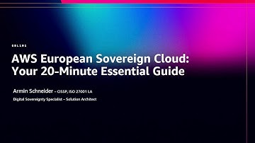 AWS re:Invent 2025 - AWS European Sovereign Cloud: Your 20-Minute Essential Guide (GBL101)