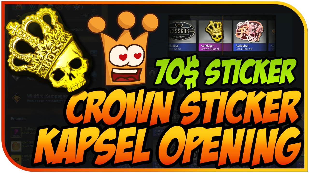 CS GO CROWN STICKER OPENING WIR WOLLEN DEN 70€ CROWN STICKER - YouTube
